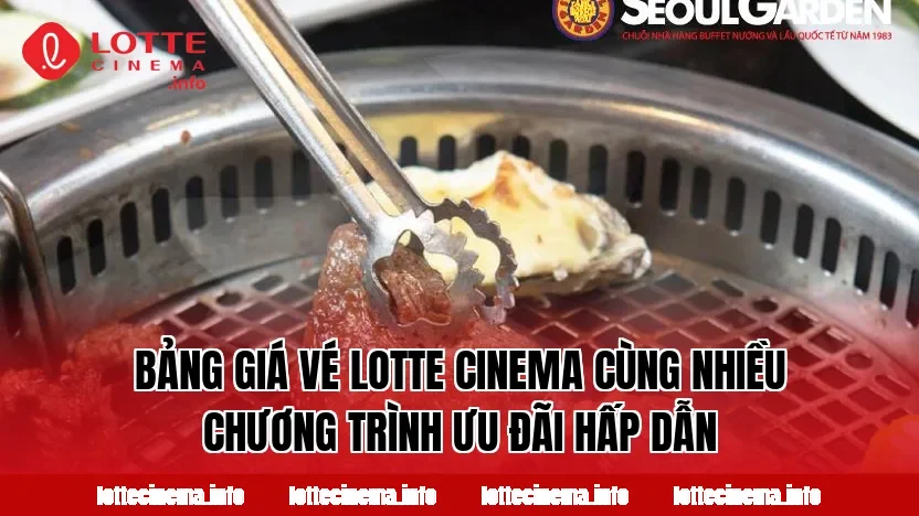 Bảng giá vé Lotte Cinema cùng nhiều chương trình ưu đãi hấp dẫn