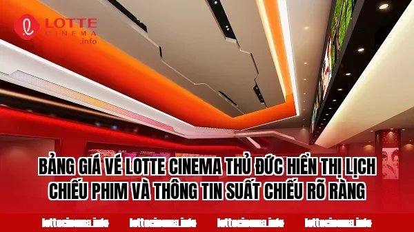 Bảng giá vé Lotte Cinema Thủ Đức hiển thị lịch chiếu phim và thông tin suất chiếu rõ ràng