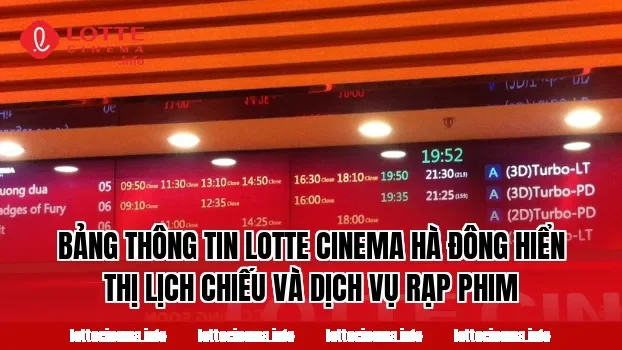 Bảng thông tin Lotte Cinema Hà Đông hiển thị lịch chiếu và dịch vụ rạp phim