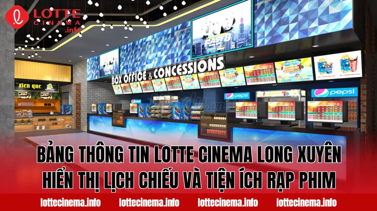 Bảng thông tin Lotte Cinema Long Xuyên hiển thị lịch chiếu và tiện ích rạp phim