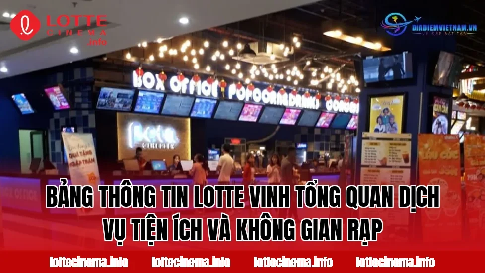 Bảng thông tin Lotte Vinh tổng quan dịch vụ tiện ích và không gian rạp
