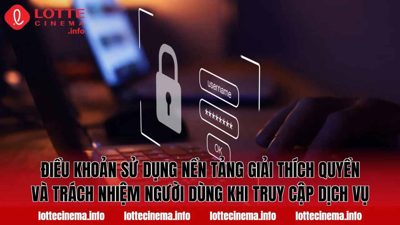 Điều khoản sử dụng nền tảng giải thích quyền và trách nhiệm người dùng khi truy cập dịch vụ