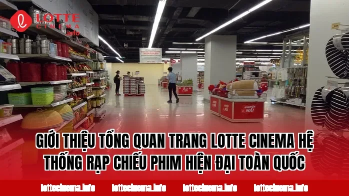 Giới thiệu tổng quan trang Lotte Cinema hệ thống rạp chiếu phim hiện đại toàn quốc