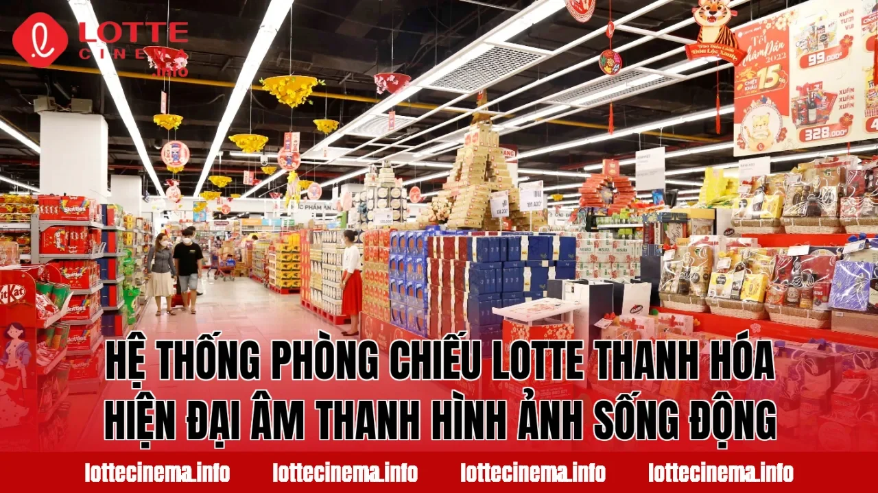 Hệ thống phòng chiếu Lotte Thanh Hóa hiện đại âm thanh hình ảnh sống động