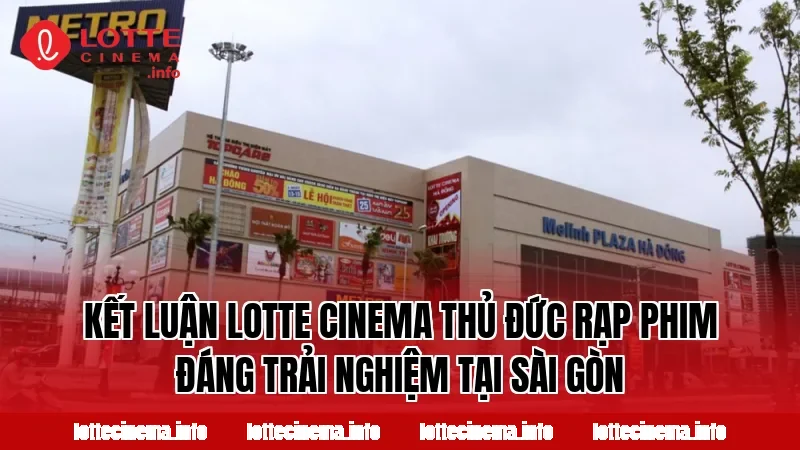 Kết luận Lotte Cinema Thủ Đức rạp phim đáng trải nghiệm tại Sài Gòn