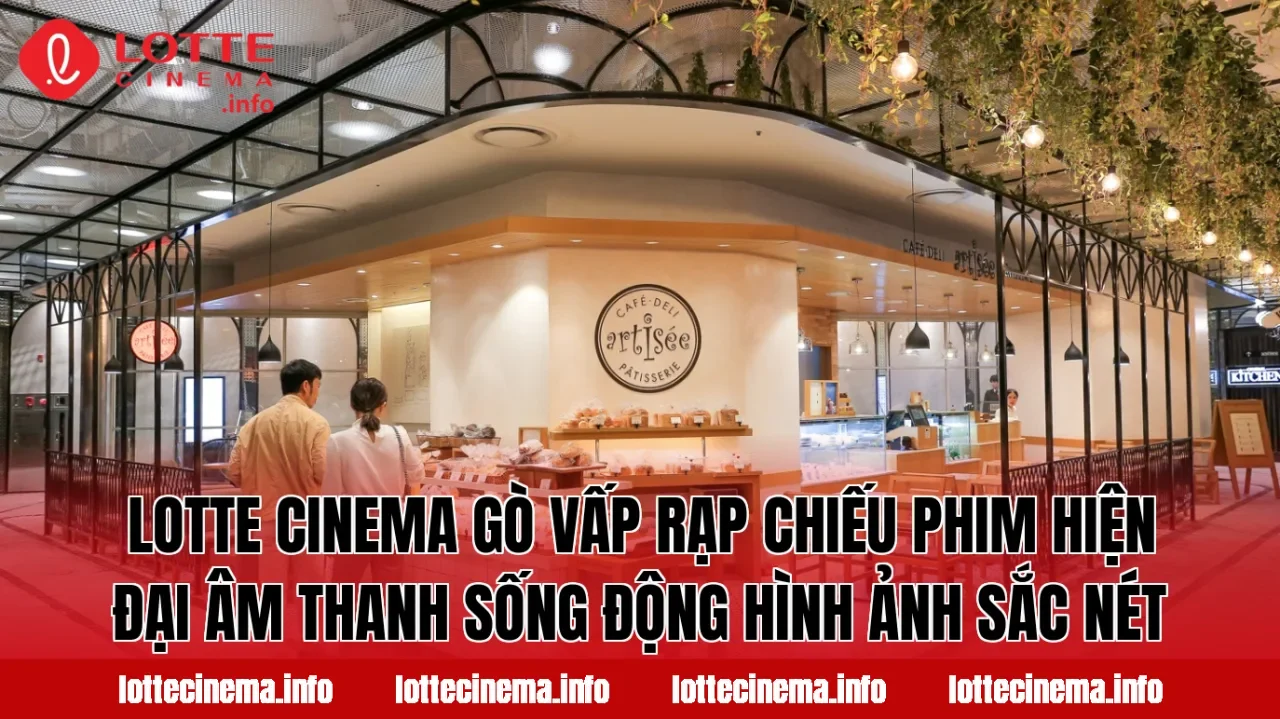 Lotte Cinema Gò Vấp rạp chiếu phim hiện đại âm thanh sống động hình ảnh sắc nét