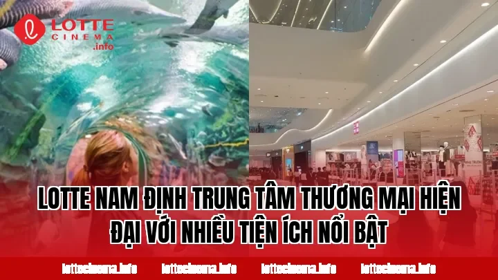 Lotte Nam Định trung tâm thương mại hiện đại với nhiều tiện ích nổi bật