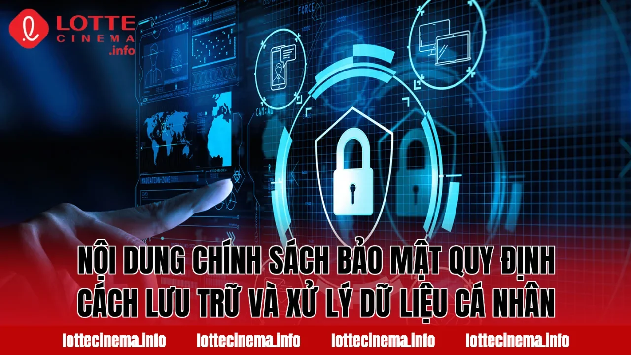 Nội dung chính sách bảo mật quy định cách lưu trữ và xử lý dữ liệu cá nhân