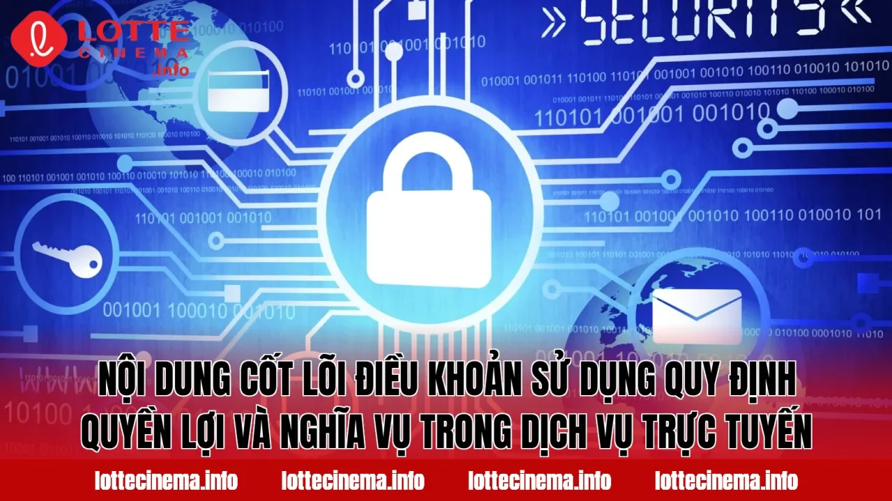 Nội dung cốt lõi điều khoản sử dụng quy định quyền lợi và nghĩa vụ trong dịch vụ trực tuyến