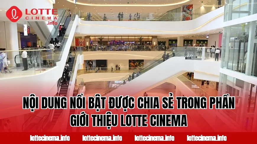 Nội dung nổi bật được chia sẻ trong phần giới thiệu Lotte Cinema