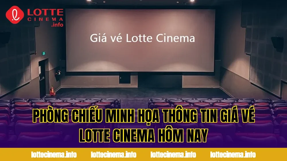 Phòng chiếu minh họa thông tin giá vé Lotte Cinema hôm nay