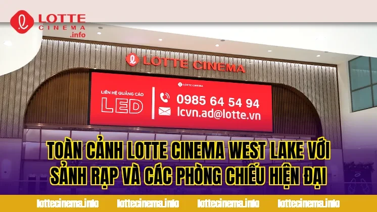 Toàn cảnh Lotte Cinema West Lake với sảnh rạp và các phòng chiếu hiện đại