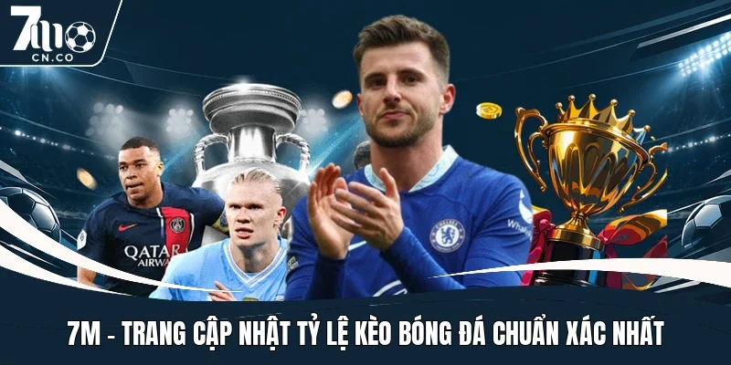 7m-trang-cap-nhat-ty-le-keo-bong-da-chuan-xac-nhat