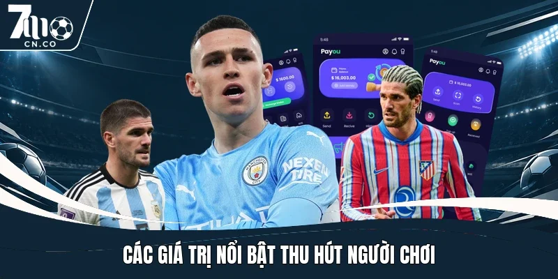 Các giá trị nổi bật thu hút người chơi