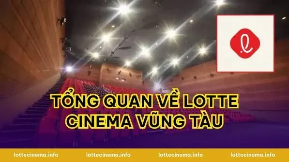 Tổng Quan Về Lotte Cinema Vũng Tàu